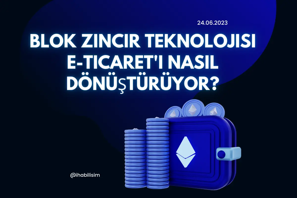 Blok Zincir Teknolojisi ve E-Ticaret’ın Geleceği